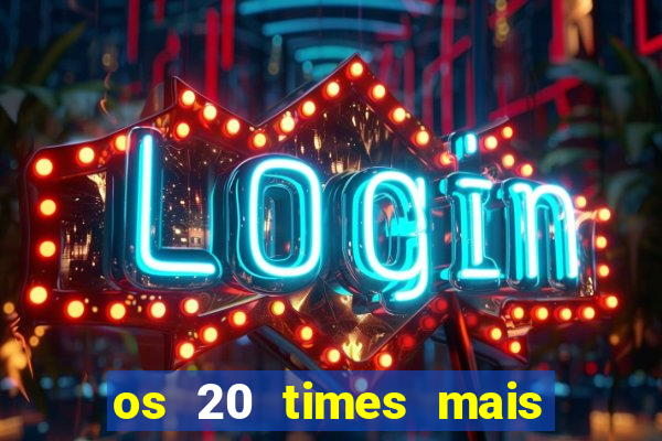 os 20 times mais antigos do brasil